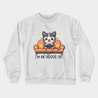 I'm An Indoor Cat. Funny. Crewneck Sweatshirt